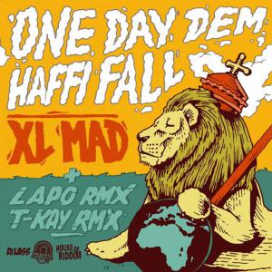 poster for One Day Dem Haffi Fall - XL Mad