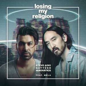 poster for Losing My Religion (feat. MKLA) - Steve Aoki, GATTÜSO & Aukoustics