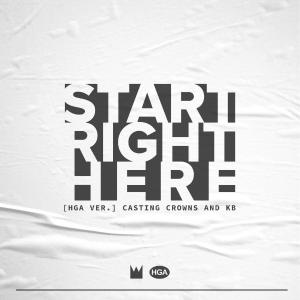 poster for Start Right Here (HGA Version) - Casting Crowns & KB