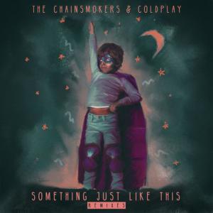 poster for Something Just Like This (Alesso Remix) - The Chainsmokers, Coldplay