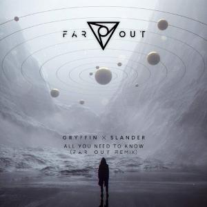poster for All You Need To Know (Far Out Remix) - Gryffin & Slander