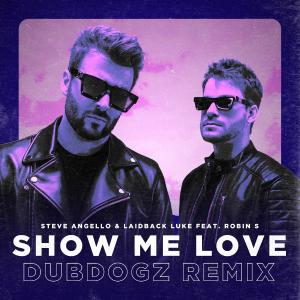 poster for Show Me Love (Extended Mix) [feat. Robin S.] [Dubdogz Remix] - Steve Angello, Laidback Luke & Dubdogz