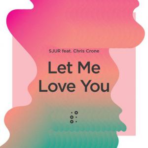 poster for Let Me Love You (feat. Chris Crone) - Sjur, Chris Crone
