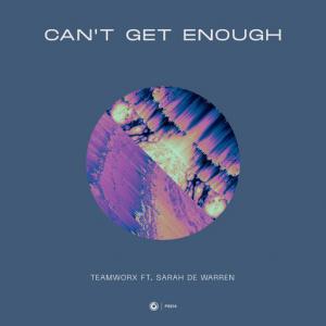 poster for Can’t Get Enough (feat. Sarah de Warren) - Teamworx