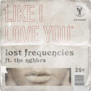 poster for Like I Love You (feat. The NGHBRS) - Lost Frequencies