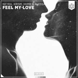 poster for Feel My Love - HHMR, Neyra, Krism & Alessa