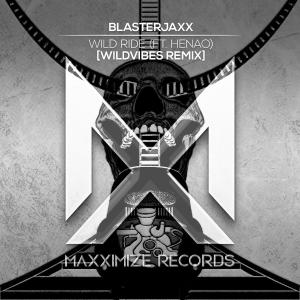 poster for Wild Ride (feat. Henao) [WildVibes Remix] - Blasterjaxx