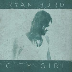 poster for City Girl - Ryan Hurd 