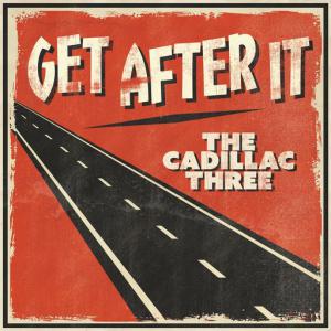 poster for Get After It - The Cadillac Three