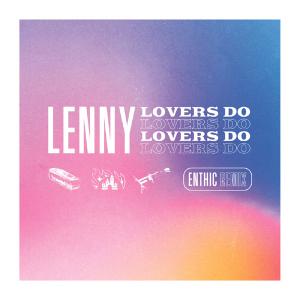 poster for Lovers Do (Enthic Remix) - Lenny