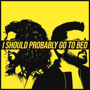 poster for I Should Probably Go To Bed - Dan + Shay