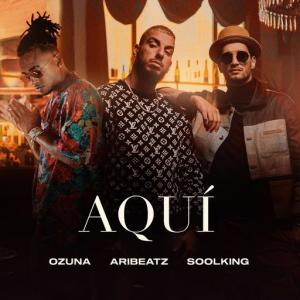 poster for Aquí (feat. Ozuna & Soolking) - AriBeatz, Ozuna, Soolking