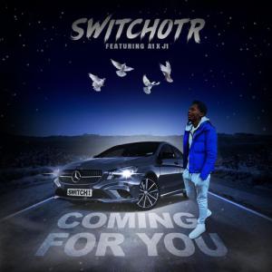 poster for Coming for You (feat. A1 x J1) - SwitchOTR, A1 x J1