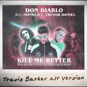 poster for Kill Me Better (feat. Trevor Daniel) [Travis Barker Alt Version] - Don Diablo & Imanbek