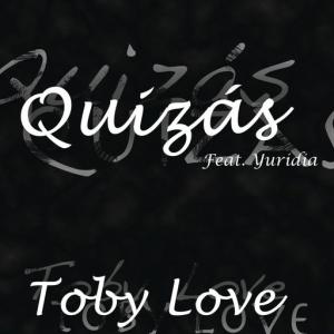 poster for Quizás (feat. Yuridia) - Toby Love