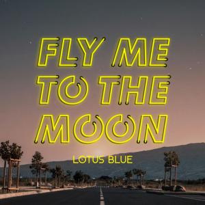 poster for Fly Me To The Moon - Lotus Blue