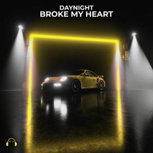 poster for Broke My Heart - DayNight