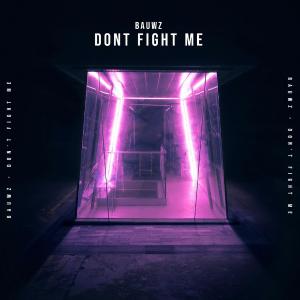 poster for Don’t Fight Me - BAUWZ