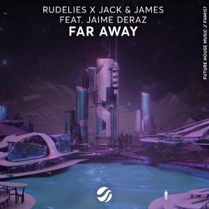 poster for Far Away (feat. Jaime Deraz) - RudeLies & Jack James