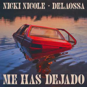 poster for Me Has Dejado - NICKI NICOLE, DELAOSSA