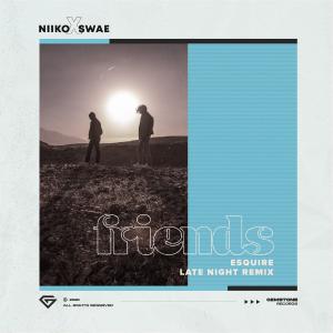 poster for Friends (Esquire Late Night Remix) - Niiko x SWAE