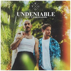 poster for Undeniable (feat. X Ambassadors) - Kygo, X Ambassadors