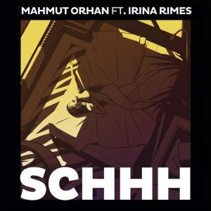 poster for Schhh (feat. Irina Rimes) - Mahmut Orhan