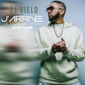 poster for j’arrive je fous le zbeul (Afro Club) - Dj Vielo
