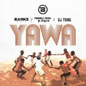 poster for Yawa -  Reekado Banks, Banks Music & DJ Yung 