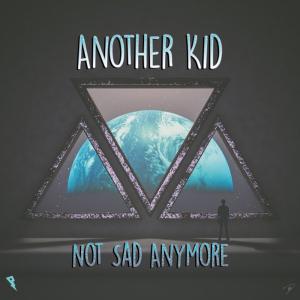 poster for Not Sad Anymore - Another Kid