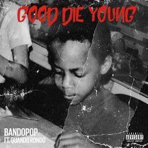 poster for Good Die Young (feat. Quando Rond) - Bando Pop