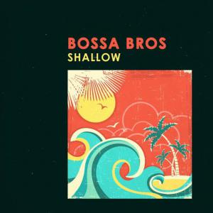 poster for Shallow - Bossa Bros, Bossanova Covers