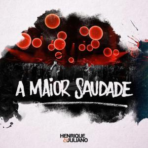 poster for A Maior Saudade (Ao Vivo) - Henrique & Juliano
