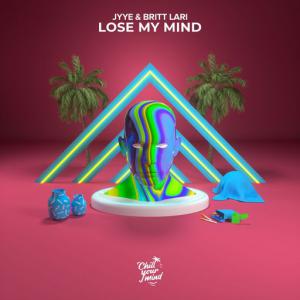 poster for Lose My Mind - JYYE, Britt Lari
