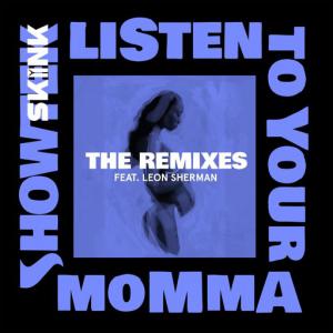 poster for Listen To Your Momma (A-Trak Remix) (feat. Leon Sherman) - Showtek