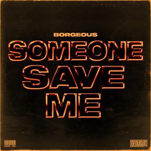poster for Someone Save Me - Borgeous