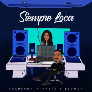 poster for Siempre Loca (feat. Natalie Blumen) - Kalderon