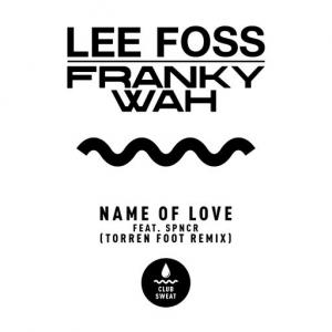 poster for Name of Love (feat. SPNCR) [Torren Foot Remix] - Lee Foss, Franky Wah