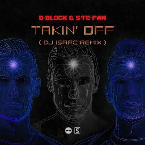 poster for Takin’ Off (DJ Isaac Remix) - D-block & S-te-fan