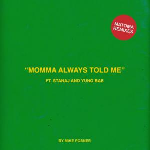 poster for Momma Always Told Me (feat. Stanaj & Yung Bae) (feat. Stanaj & Yung Bae) (Matoma Remix) - Mike Posner, Matoma