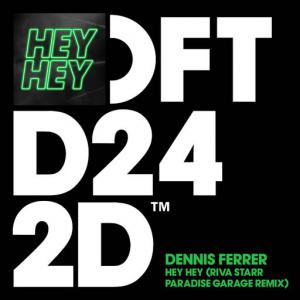 poster for Hey Hey (Riva Starr Paradise Garage Remix) - Dennis Ferrer