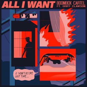 poster for All I Want (feat. Griff Clawson) - Boombox Cartel