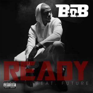 poster for Ready (feat. Future) - B.o.B
