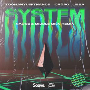 poster for System (feat. LissA & Middle Milk) [Nause Remix] - TooManyLeftHands, CRÜPO