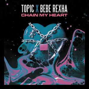 poster for Chain My Heart - Topic, Bebe Rexha