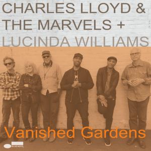 poster for Vanished Gardens - Charles Lloyd & The Marvels