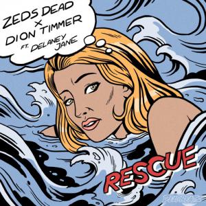 poster for Rescue (feat. Delaney Jane) - Zeds Dead & Dion Timmer