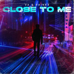 poster for Close To Me - V2, Dainez