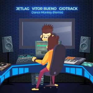 poster for Dance Monkey (Vitor Bueno, Jetlag Music & GIOTRACK Remix) - Jetlag Music, Vitor Bueno, Giotrack