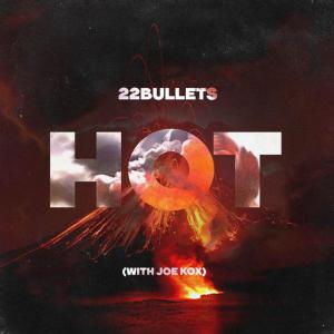poster for Hot (with Joe Kox) - 22Bullets, Joe Kox